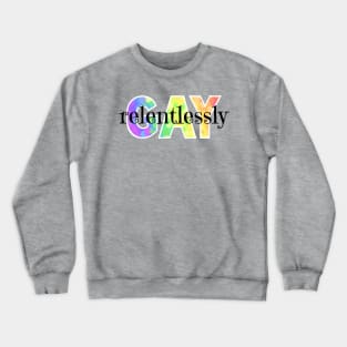 Relentlessly Gay Crewneck Sweatshirt